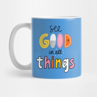 See good in all things Mug